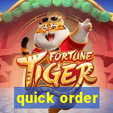 quick order