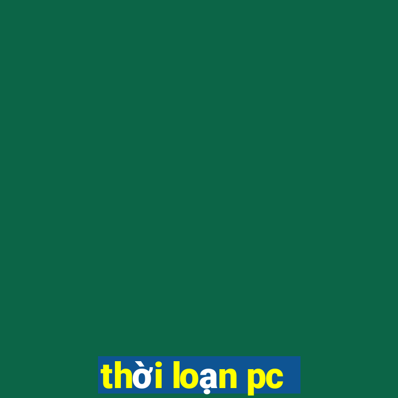 thời loạn pc