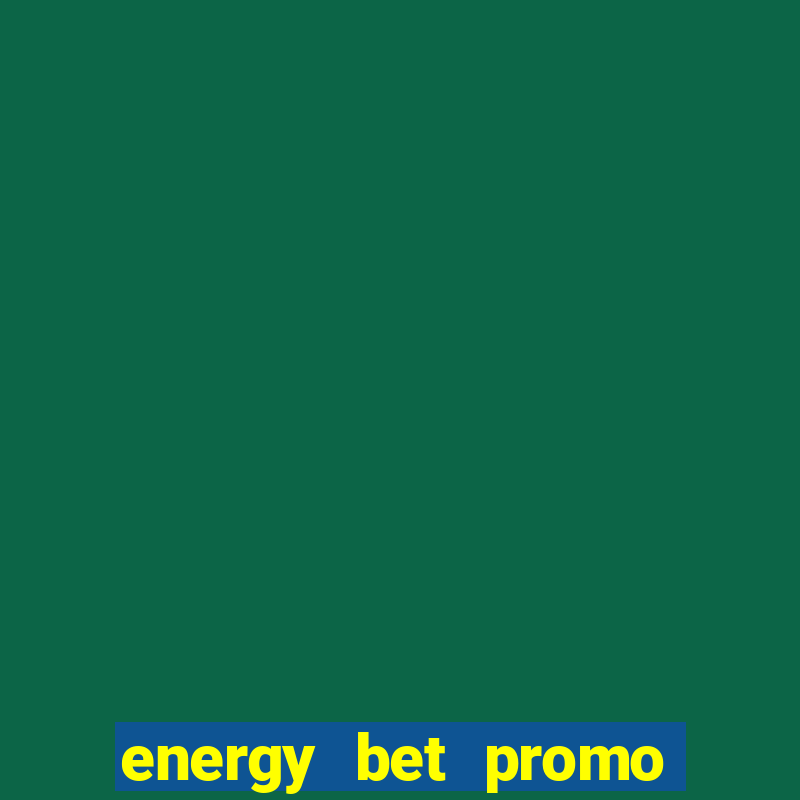 energy bet promo code 2019