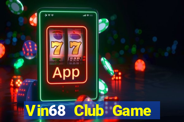 Vin68 Club Game Bài Nạp Rút 1 1