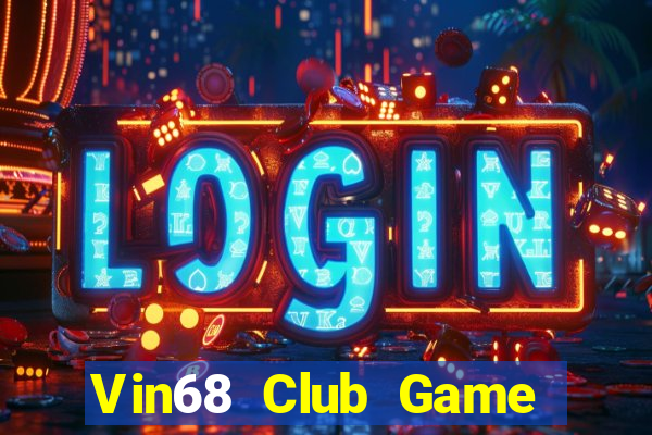 Vin68 Club Game Bài Nạp Rút 1 1