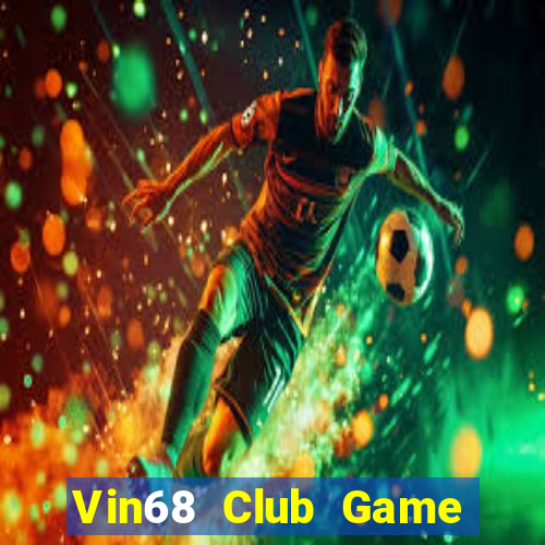 Vin68 Club Game Bài Nạp Rút 1 1