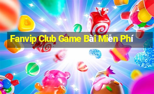 Fanvip Club Game Bài Miễn Phí