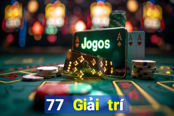 77 Giải trí Tải về