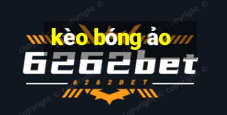 kèo bóng ảo