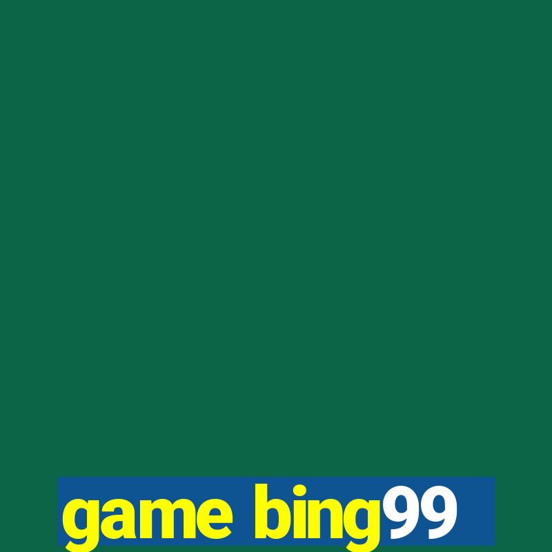 game bing99