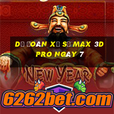 Dự Đoán Xổ Số max 3d pro ngày 7