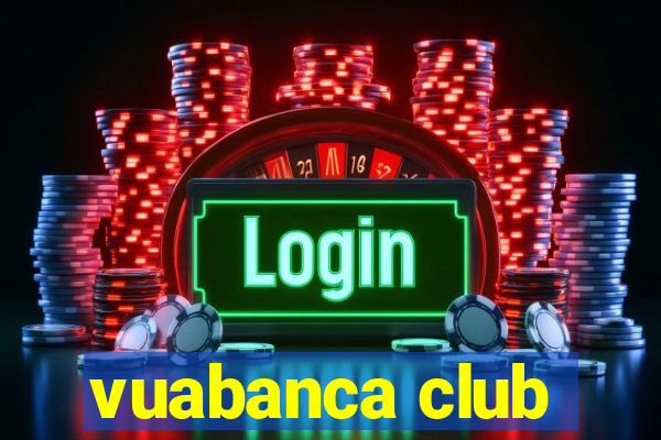 vuabanca club