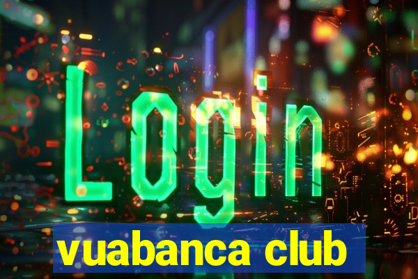 vuabanca club