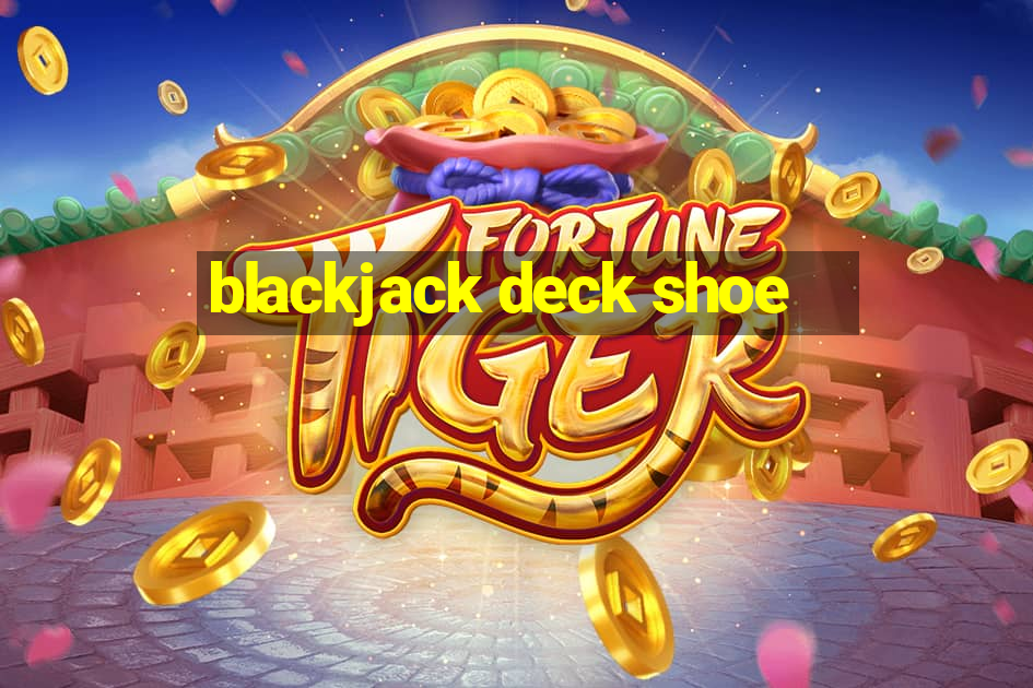 blackjack deck shoe