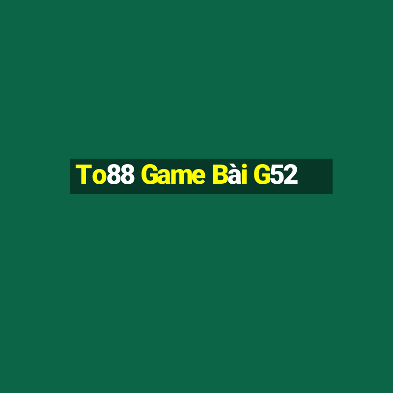 To88 Game Bài G52