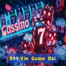 B99.Vin Game Bài Ăn Tiền