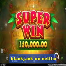 blackjack on netflix