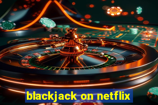 blackjack on netflix