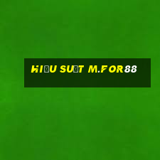 Hiệu suất m.for88