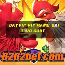 Bayvip Vip Game Bài Tặng Code