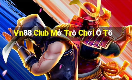 Vn88 Club Mở Trò Chơi Ô Tô