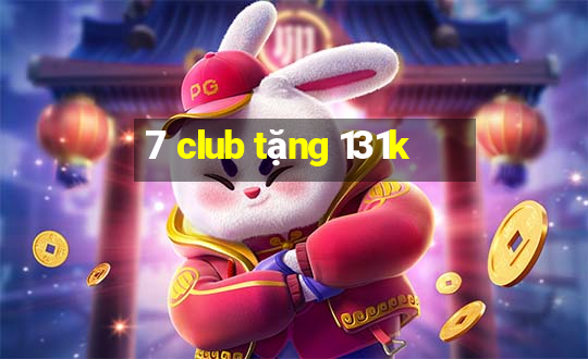 7 club tặng 131k