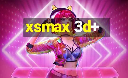 xsmax 3d+