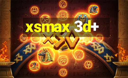 xsmax 3d+