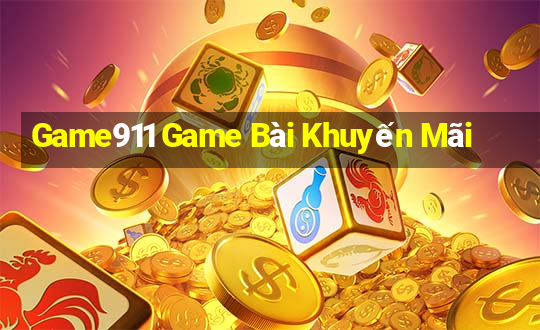 Game911 Game Bài Khuyến Mãi