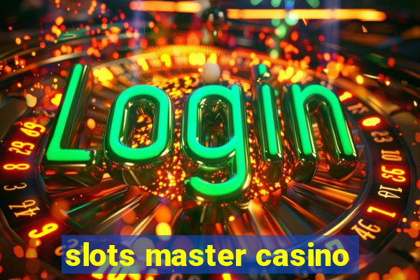 slots master casino