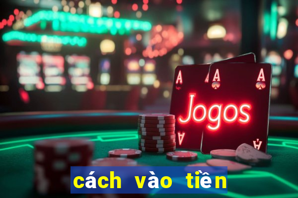 cách vào tiền Mậu Binh