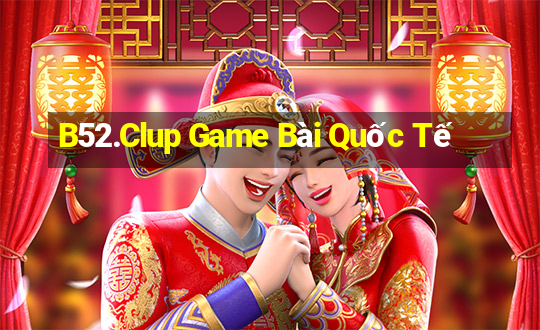 B52.Clup Game Bài Quốc Tế