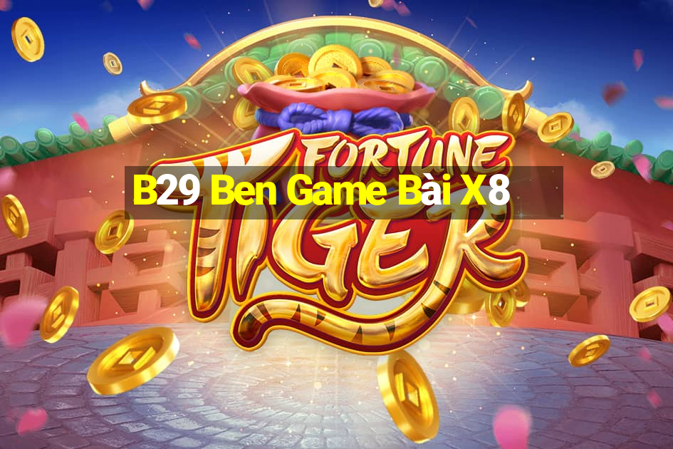 B29 Ben Game Bài X8