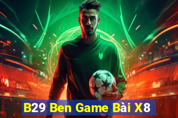 B29 Ben Game Bài X8