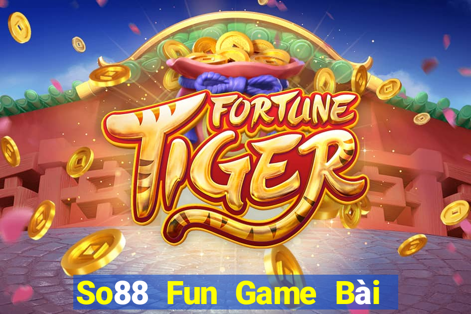 So88 Fun Game Bài Uy Tín