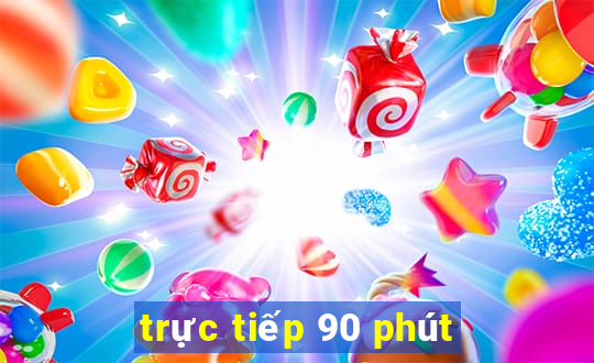 trực tiếp 90 phút