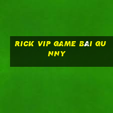 Rick Vip Game Bài Gunny