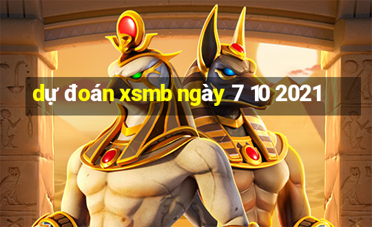 dự đoán xsmb ngày 7 10 2021