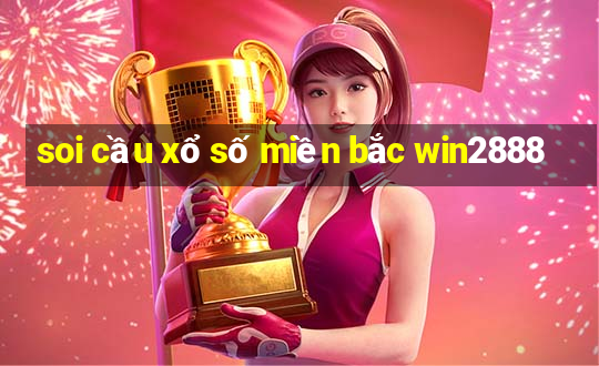 soi cầu xổ số miền bắc win2888