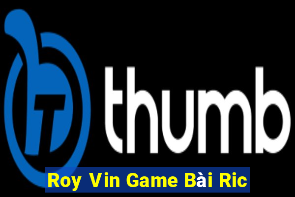 Roy Vin Game Bài Ric