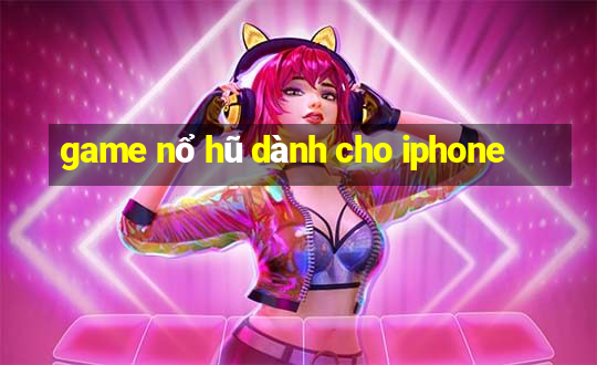 game nổ hũ dành cho iphone