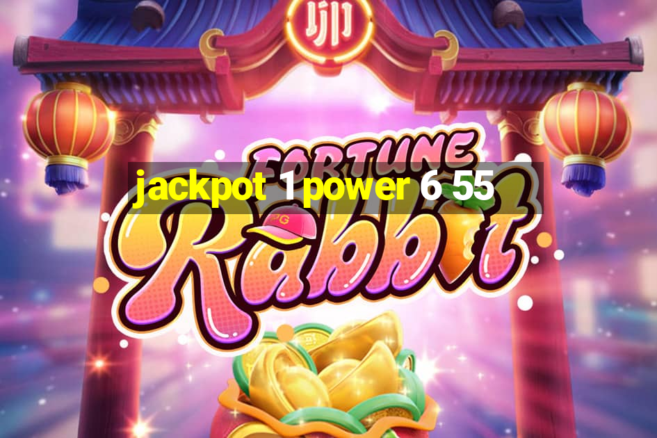 jackpot 1 power 6 55