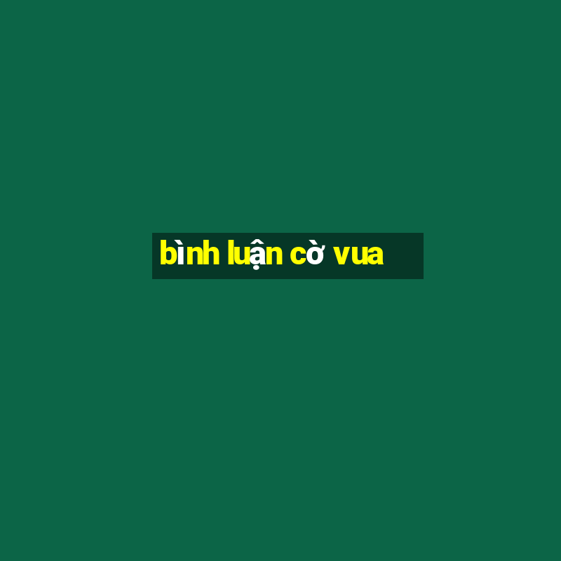 bình luận cờ vua