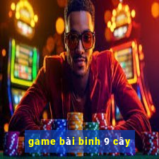 game bài binh 9 cây