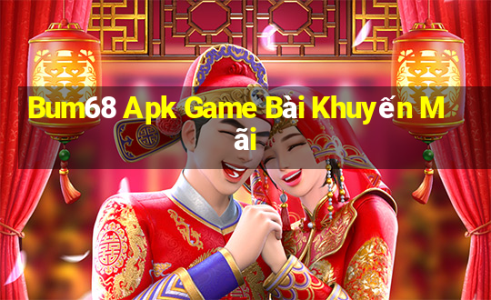 Bum68 Apk Game Bài Khuyến Mãi