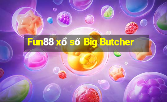 Fun88 xổ số Big Butcher