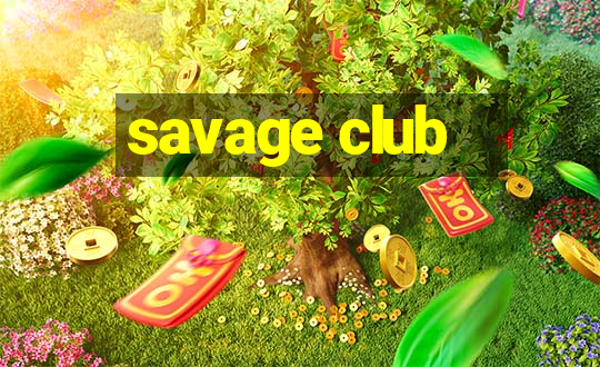 savage club