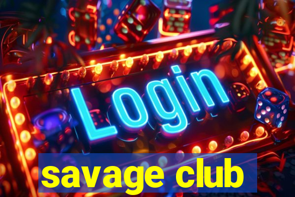 savage club