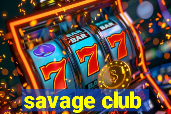 savage club