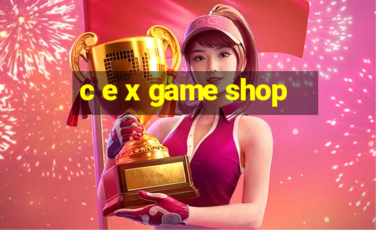 c e x game shop