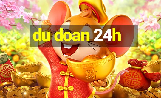 du doan 24h