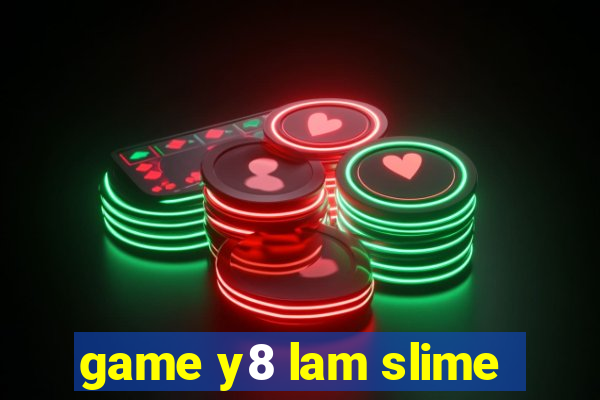 game y8 lam slime