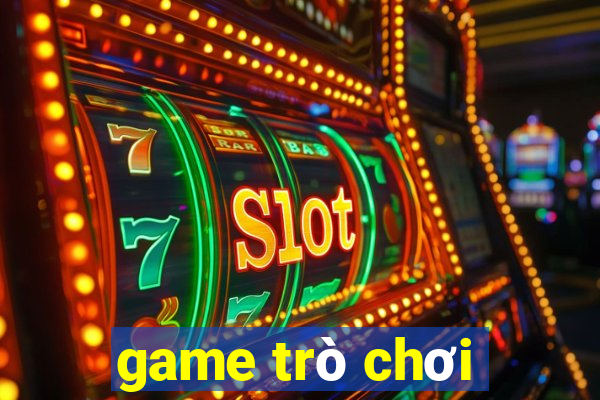 game trò chơi