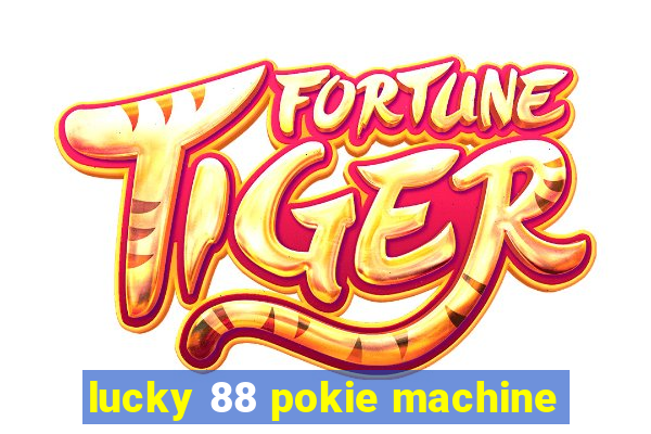 lucky 88 pokie machine